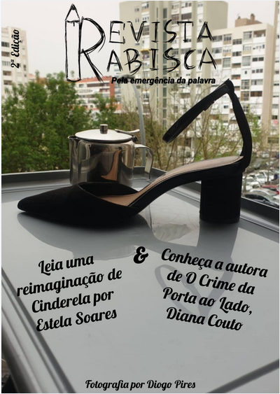 2ª Edição de Revista Rabisca: Leia uma reimaginação de Cinderela por Estela Soares & Conheça a autora de O Crime da Porta Ao Lado, Diana Couto.